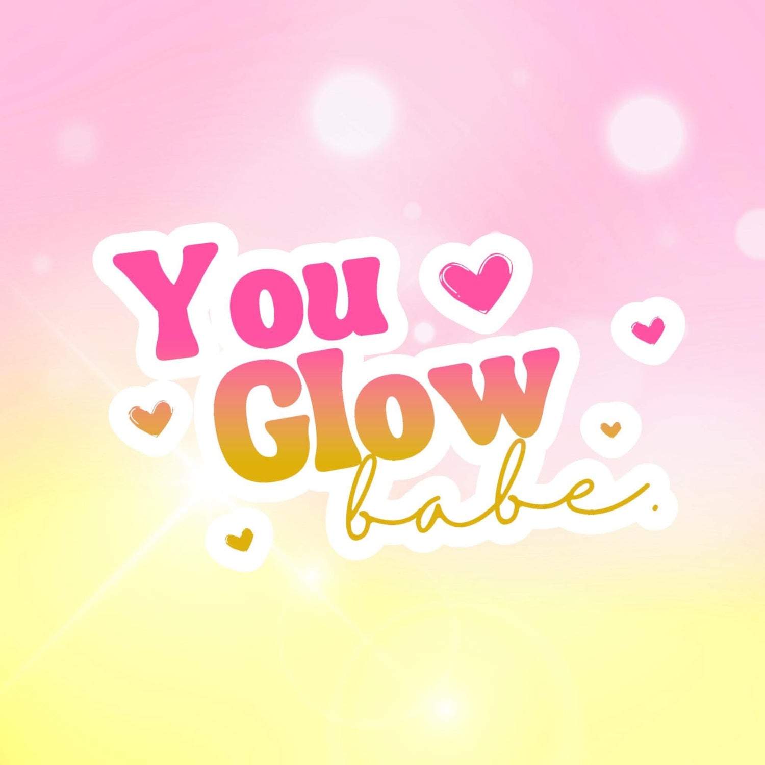 You Glow Babe